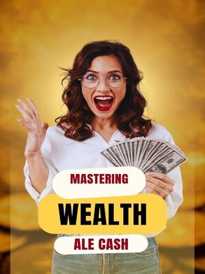 cover image of Mastering Wealth